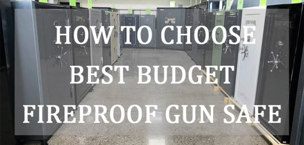 How To Choose Best Budget Fireproof Gun Safe