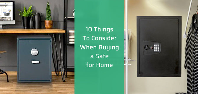 10 Things To Consider When Buying a Safe for Home