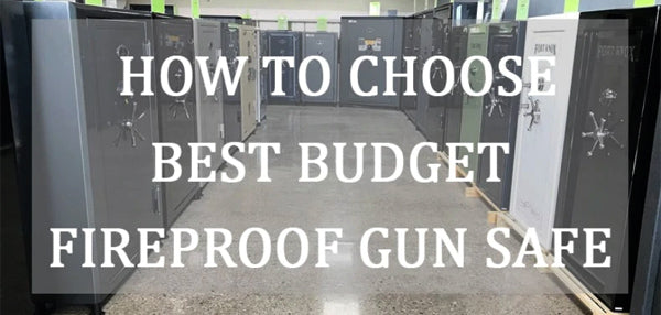 How To Choose The Best Budget Fireproof Gun Safe