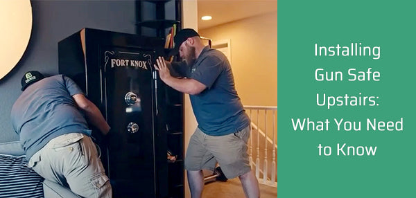 Installing Gun Safe Upstairs: What You Need to Know