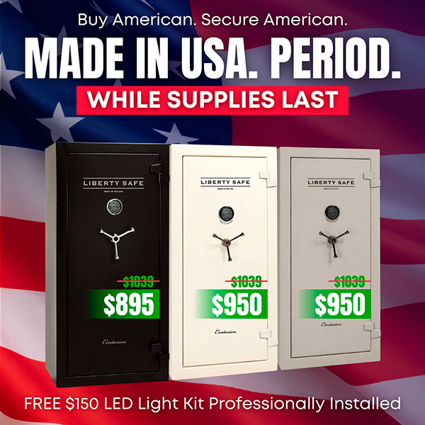 Made In USA. Period. Liberty Gun Safe Sale